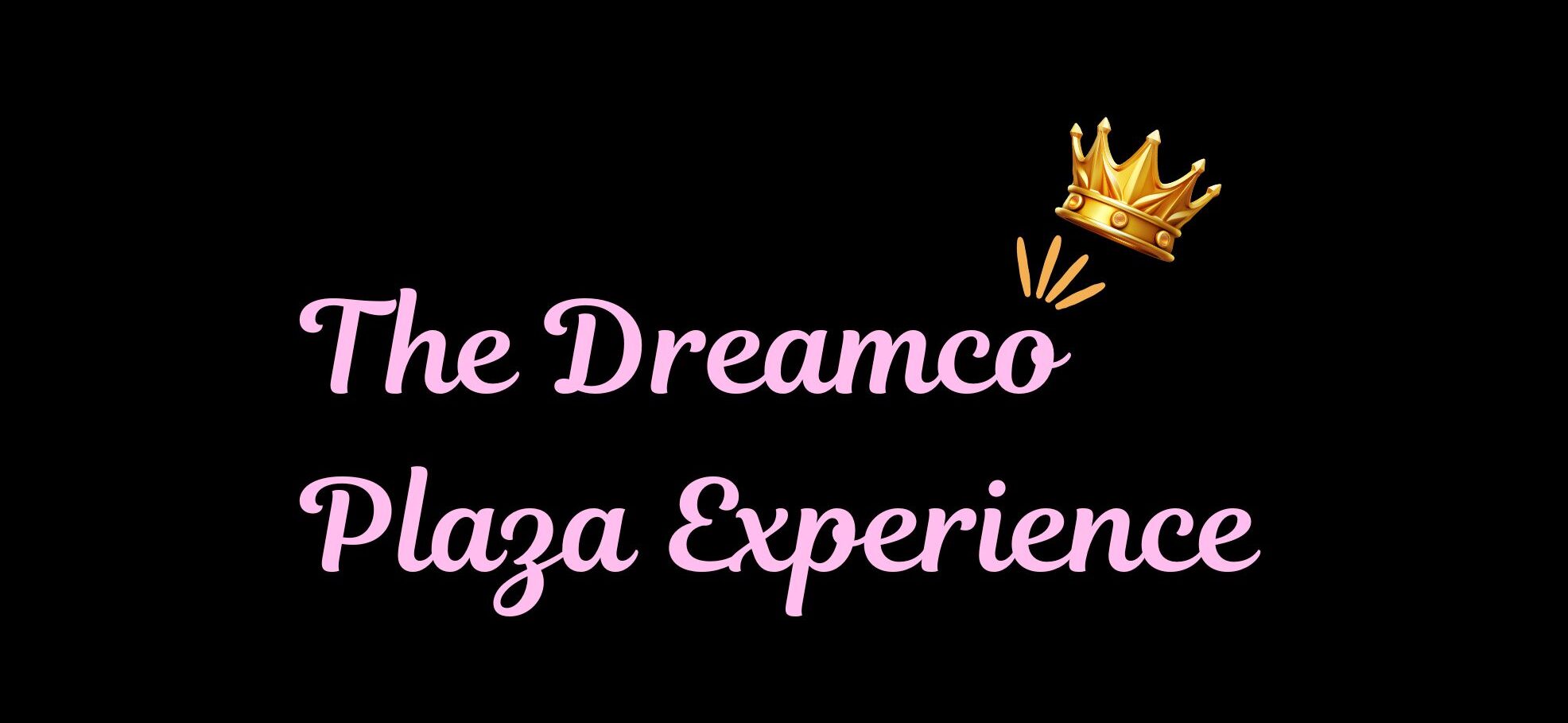 The Dreamco Plaza Experience 
